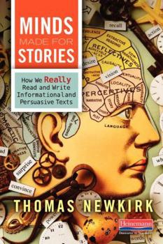 Paperback Minds Made for Stories: How We Really Read and Write Informational and Persuasive Texts Book