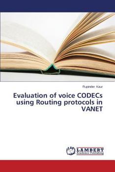 Paperback Evaluation of Voice Codecs Using Routing Protocols in Vanet Book