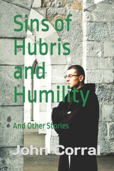Sins Of Hubris and Humility: And Other Stories