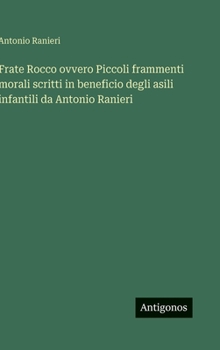 Frate Rocco ovvero Piccoli frammenti morali scritti in beneficio degli asili infantili da Antonio Ranieri (Italian Edition)