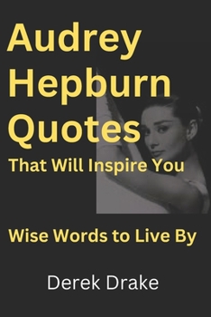 Paperback 170+ Audrey Hepburn Quotes That Will Inspire You: Wise Words to Live By [Large Print] Book