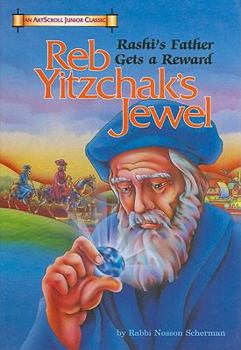 Hardcover Reb Yitzchak's Jewel: Rashi's Father Gets a Reward Book