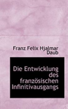 Paperback Die Entwicklung Des Franzapsischen Infinitivausgangs Book