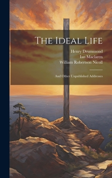 Hardcover The Ideal Life: And Other Unpublished Addresses Book