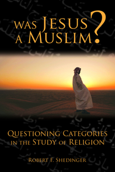 Paperback Was Jesus a Muslim?: Questioning Categories in the Study of Religion Book