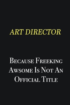 Art Director because freeking awsome is not an official title: Writing careers journals and notebook. A way towards enhancement