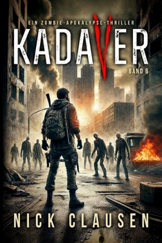 Cadavre 6: Thriller de zombie apocalyptique (French Edition) - Book #6 of the Cadaver