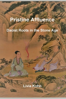 Paperback Pristine Affluence: Daoist Roots in the Stone Age Book