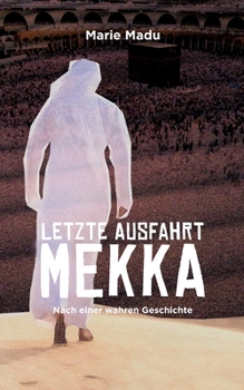 Paperback Letzte Ausfahrt Mekka: Nach einer wahren Geschichte [German] Book