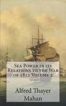 Paperback Sea Power in its Relations to the War of 1812 Volume 2 Book