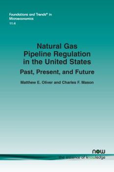 Natural Gas Pipeline Regulation in the United States : Past, Present, and Future