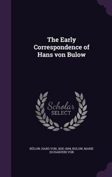 Hardcover The Early Correspondence of Hans von Bulow Book