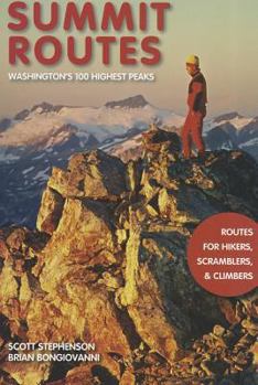 Paperback Summit Routes: Washington's 100 Highest Peaks: Routes for Hikers, Scramblers, and Climbers Book