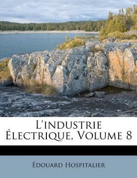 Paperback L'Industrie ?lectrique, Volume 8 [French] Book