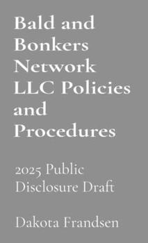 Bald and Bonkers Network LLC Policies and Procedures: 2025 Edition