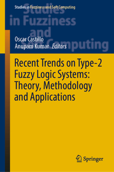 Hardcover Recent Trends on Type-2 Fuzzy Logic Systems: Theory, Methodology and Applications Book