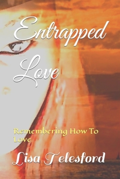 Paperback Entrapped Love: Remembering How To Love Book