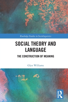 Paperback Social Theory and Language: The Construction of Meaning Book