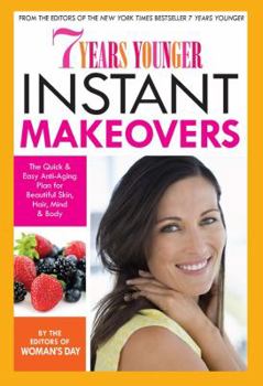 Hardcover 7 Years Younger Instant Makeovers: The Quick & Easy Anti-Aging Plan for Beautiful Skin, Hair, Mind & Body Book