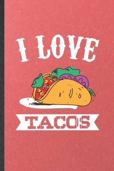 Paperback I Love Tacos: Funny Blank Lined Notebook Journal For Taco Tuesday, Taco Lover, Inspirational Saying Unique Special Birthday Gift Cut Book