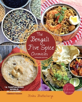Paperback The Bengali Five Spice Chronicles, Expanded Edition: Exploring the Cuisine of Eastern India Book