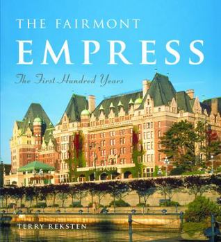 Paperback The Fairmont Empress: The First Hundred Years Book
