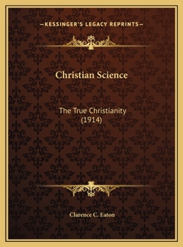 Hardcover Christian Science: The True Christianity (1914) Book