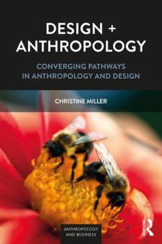 Paperback Design + Anthropology: Converging Pathways in Anthropology and Design Book