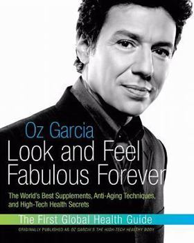 Paperback Look and Feel Fabulous Forever: The World's Best Supplements, Anti-Aging Techniques, and High-Tech Health Secrets Book