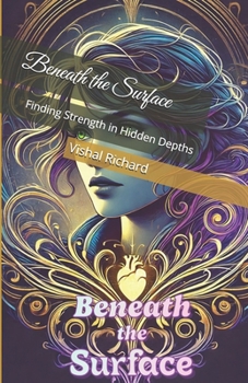 Paperback Beneath the Surface: Finding Strength in Hidden Depths Book