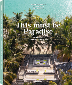 Hardcover This Must Be Paradise: Conscious Travel Inspirations Book