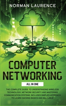 Hardcover Computer Networking All in One: The Complete Guide to Understanding Wireless Technology, Network Security and Mastering Communication Systems. Include Book