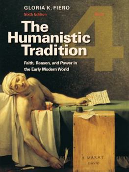 Paperback The Humanistic Tradition, Book 4: Faith, Reason, and Power in the Early Modern World Book