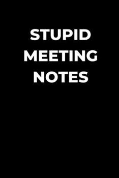 Paperback Stupid Meeting Notes: Office Humor Notebook, Funny Gag Gift, Coworker Lined Journal Book