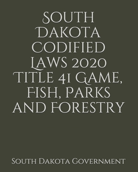 Paperback South Dakota Codified Laws 2020 Title 41 Game, Fish, Parks and Forestry [Large Print] Book