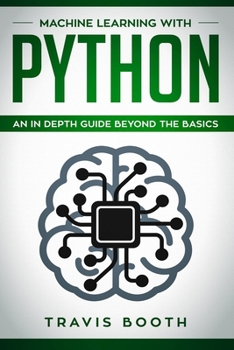 Paperback Machine Learning With Python: An In-Depth Guide Beyond the Basics Book