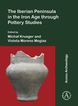 Paperback The Iberian Peninsula in the Iron Age Through Pottery Studies Book