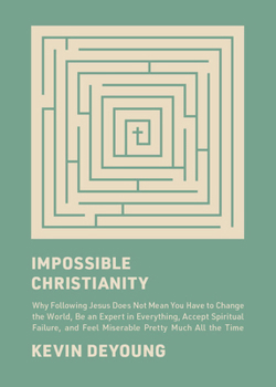 Hardcover Impossible Christianity: Why Following Jesus Does Not Mean You Have to Change the World, Be an Expert in Everything, Accept Spiritual Failure, Book