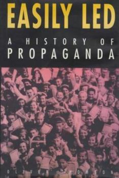 Hardcover Easily Led: A History of Propaganda Book