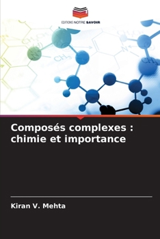 Composés complexes: chimie et importance