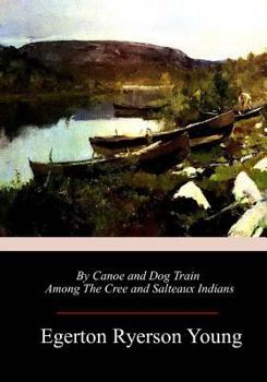 Paperback By Canoe and Dog Train Among The Cree and Salteaux Indians Book