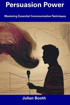Paperback Persuasion Power: Mastering Essential Communication Techniques Book