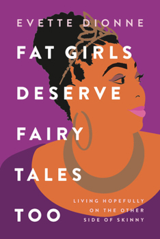 Paperback Fat Girls Deserve Fairy Tales Too: Living Hopefully on the Other Side of Skinny Book