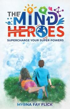 Paperback The Mind Heroes: Supercharge Your Super Powers Book