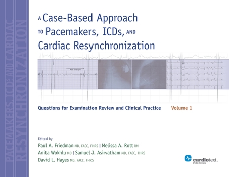 Paperback A Case-Based Approach to Pacemakers, ICDs, and Cardiac Resynchronization, Volume 1: Questions for Examination Review and Clinical Practice Book