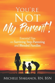 Paperback "You're Not My Parent!": Essential Tips on Surviving Step-Parenting and Blended Families Book