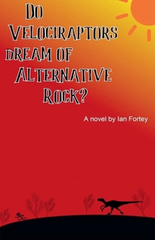 Paperback Do Velociraptors Dream of Alternative Rock? Book