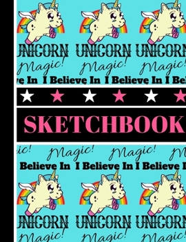 Sketchbook: Sweet 'I Believe In Unicorn Magic' Quote Print - Flying Unicorn Sketchbook for  Children, Kids and Girls