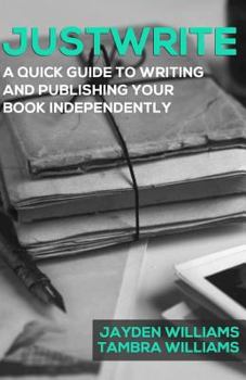 Paperback Justwrite: A Quick Guide to Writing and Publishing Your Book Independently Book