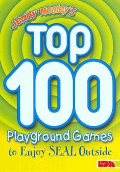 Paperback Jenny Mosley's Top 100 Playground Games to Enjoy Seal Outside. Book